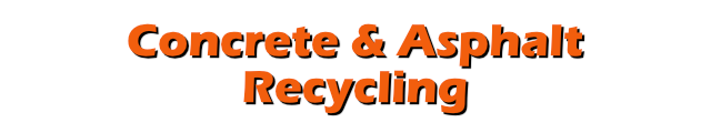 Concrete and Asphalt Recycling